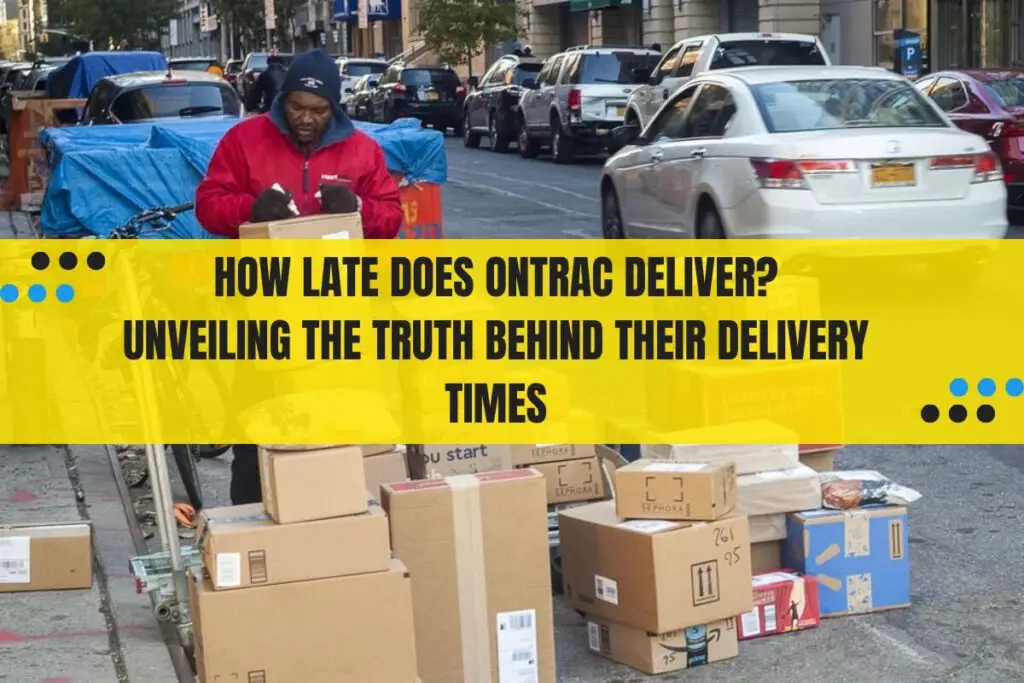 How Late Does OnTrac Deliver