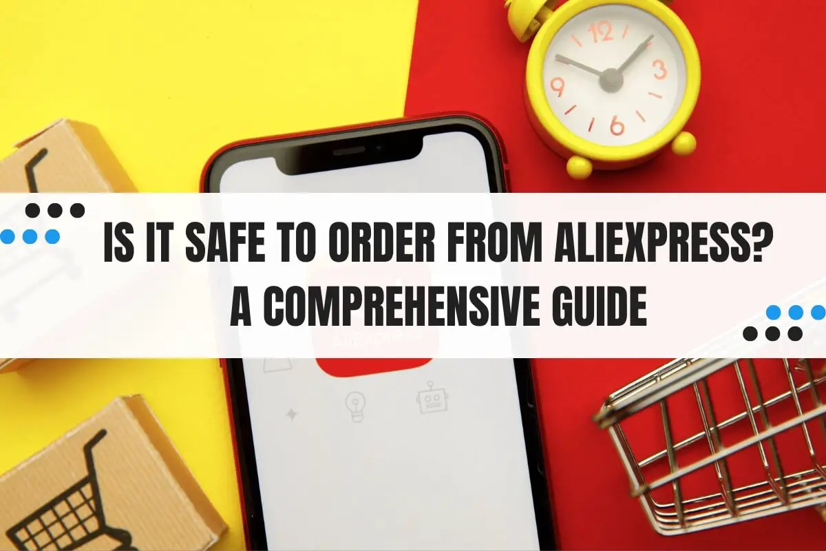 Is It Safe to Order from AliExpress