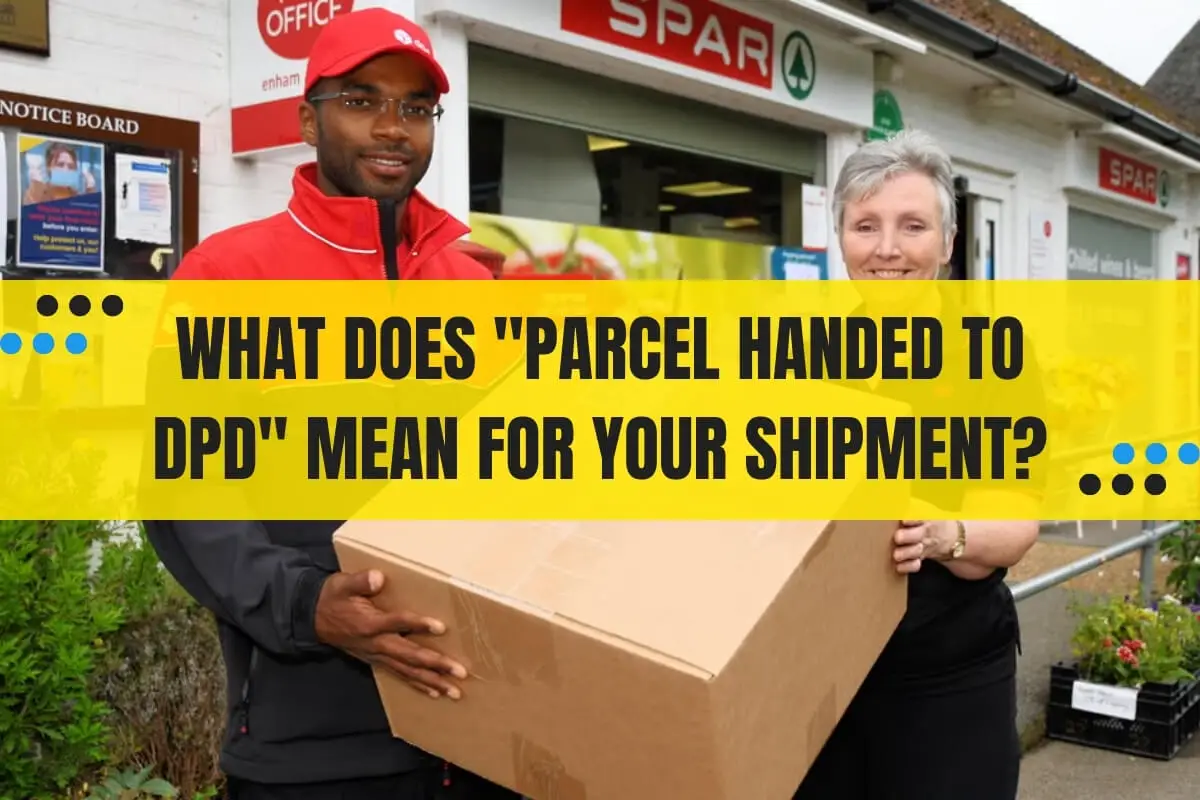 What Does "Parcel Handed to DPD" Mean for Your Shipment?