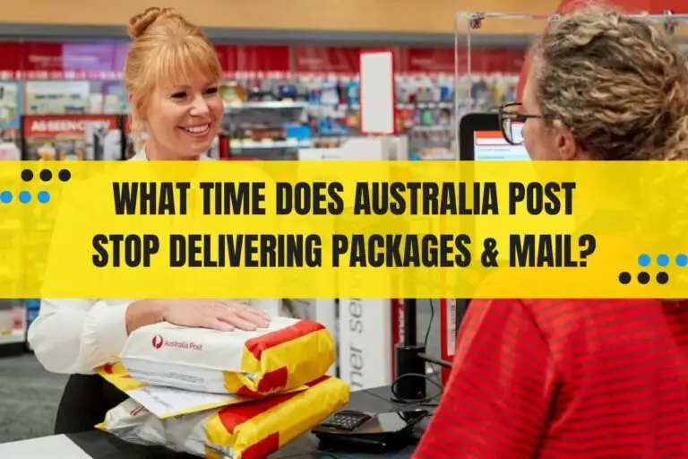 What Time Does Australia Post Stop Delivering Packages & Mail