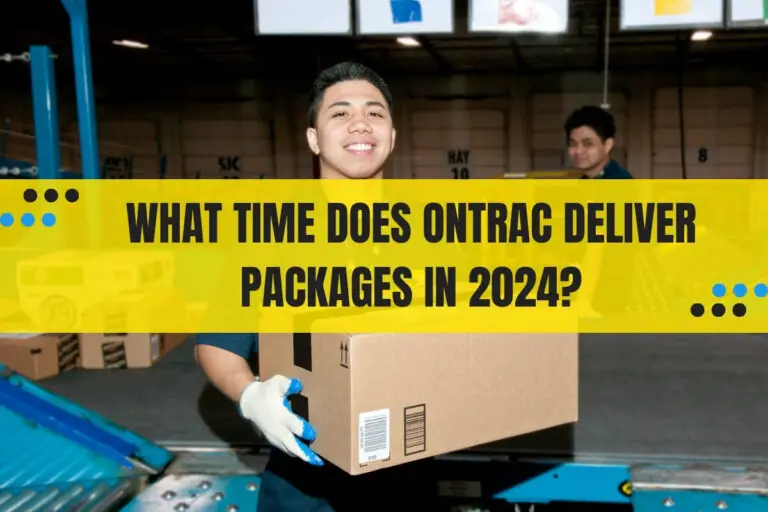 What Time Does OnTrac Deliver Packages in 2024