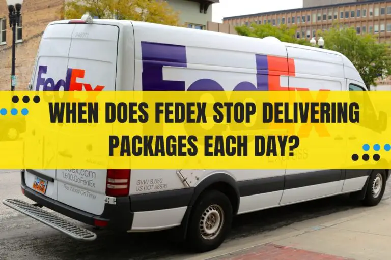 When Does FedEx Stop Delivering Packages Each Day