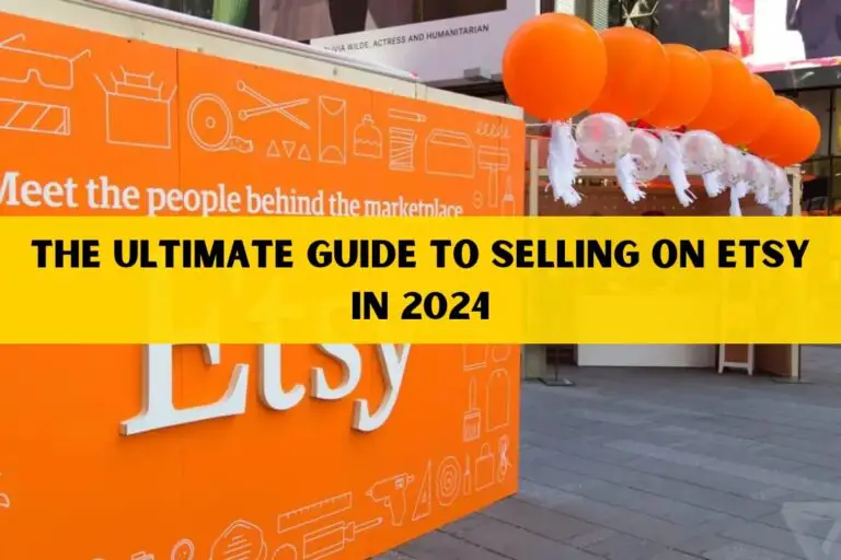 The Ultimate Guide to Selling on Etsy in 2024