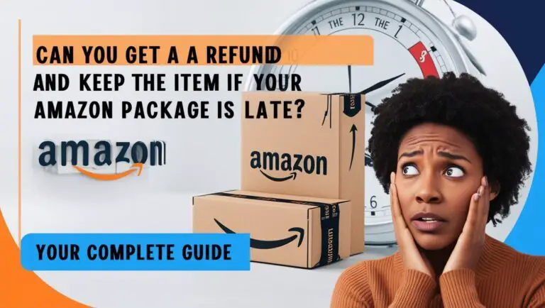 Can You Get a Refund & Keep the Item if Your Amazon Package Is Late?