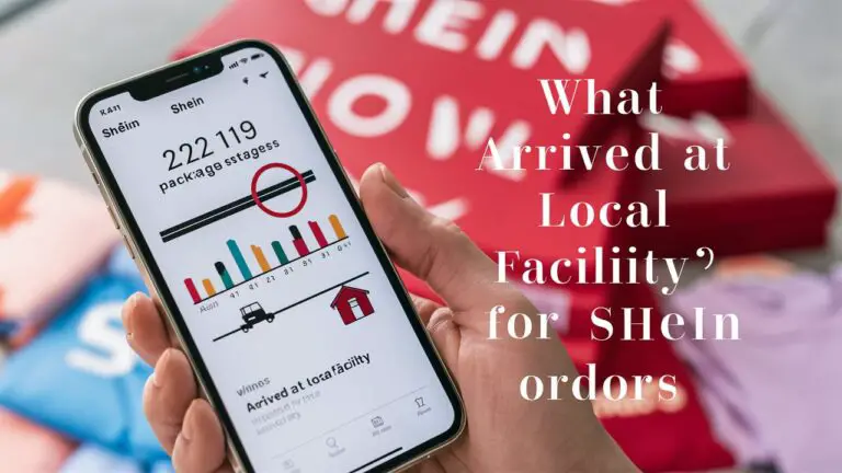 What "Arrived at Local Facility" Means for SHEIN Orders